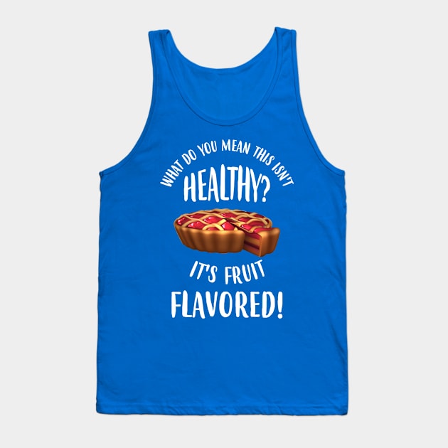 This Isn't Health? But It's Fruit Flavored! Tank Top by jslbdesigns